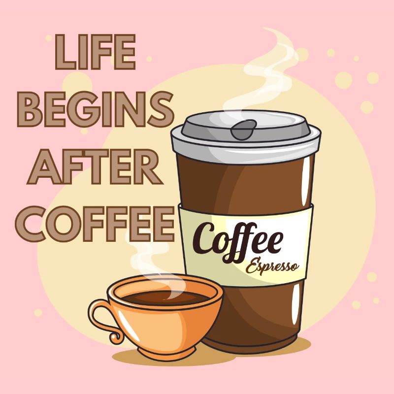 Life Begins After Coffee