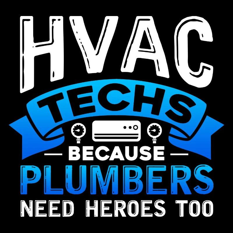hvac techs because plumbers need heroes Design