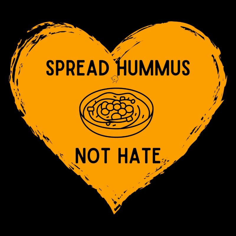 Spread Hummus not hate - love all at once