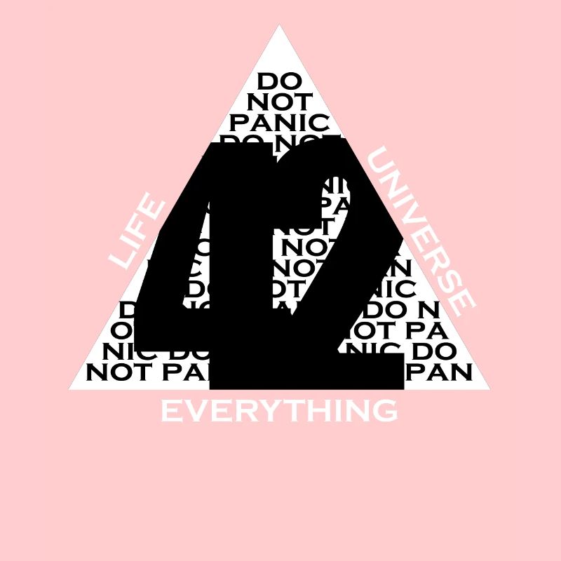 42 Answer Universe Life Everything Don't Panic