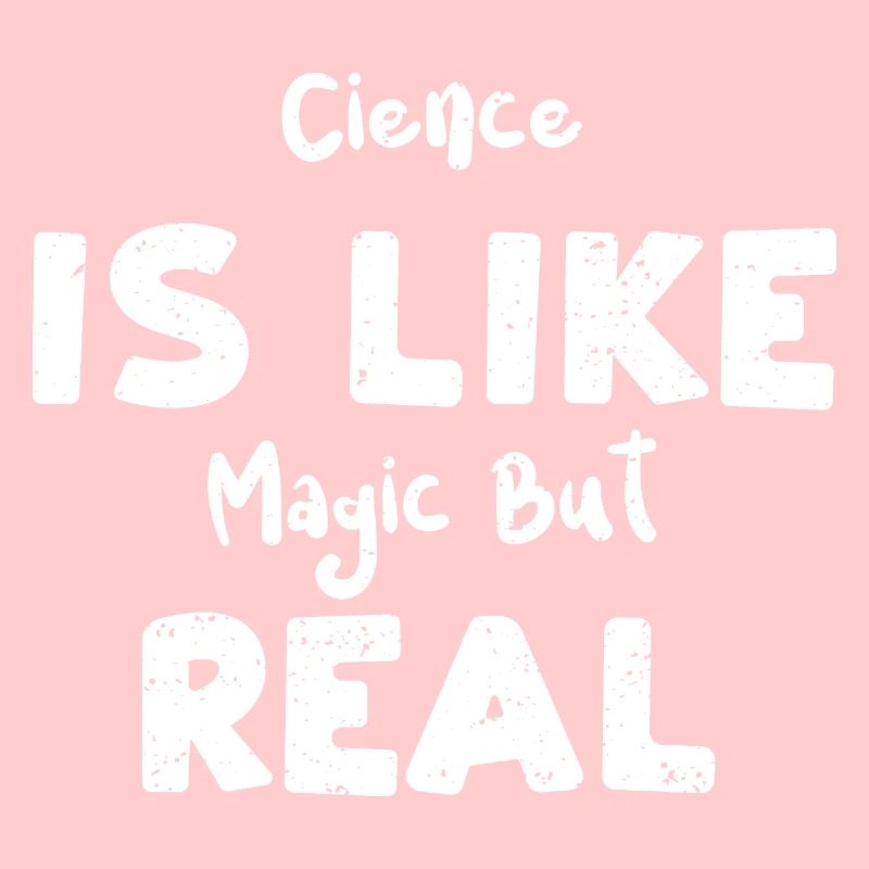Cience Is Like Magic But Real