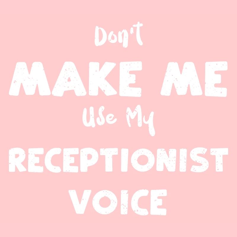 Ne me faites pas utiliser ma réceptionis...