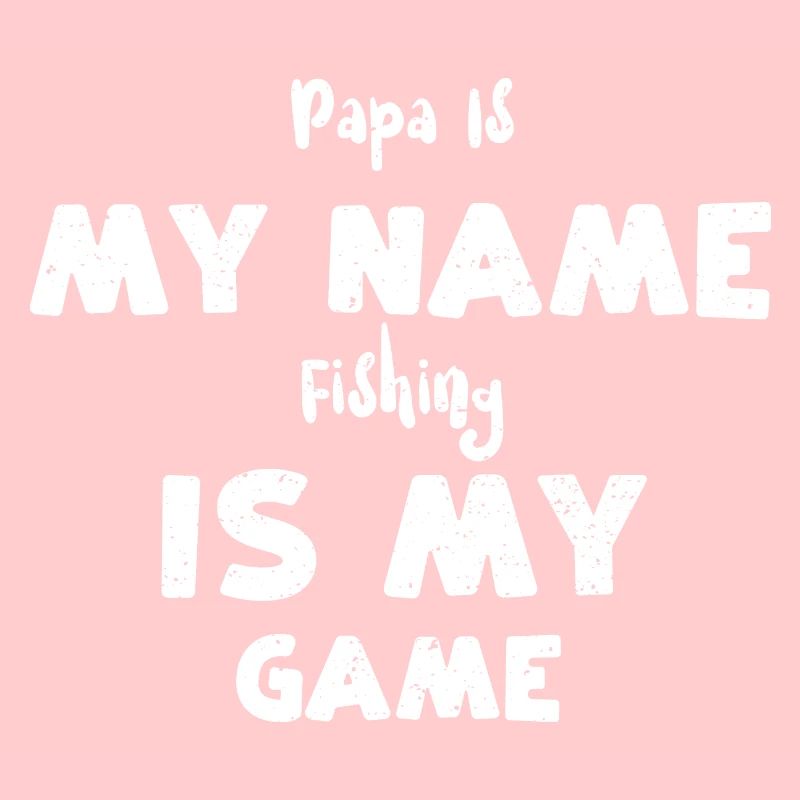 Papa est mon nom La pêche est mon jeu