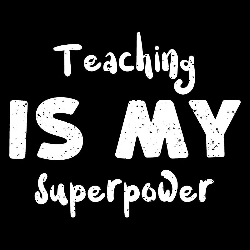Teaching is my superpower