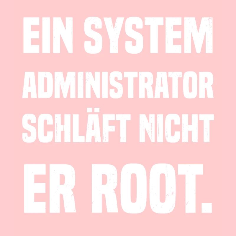 Ein System Administrator schläft nicht er root.