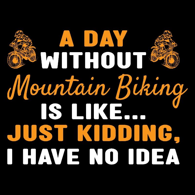 Biker A Day Without Mountain Biking