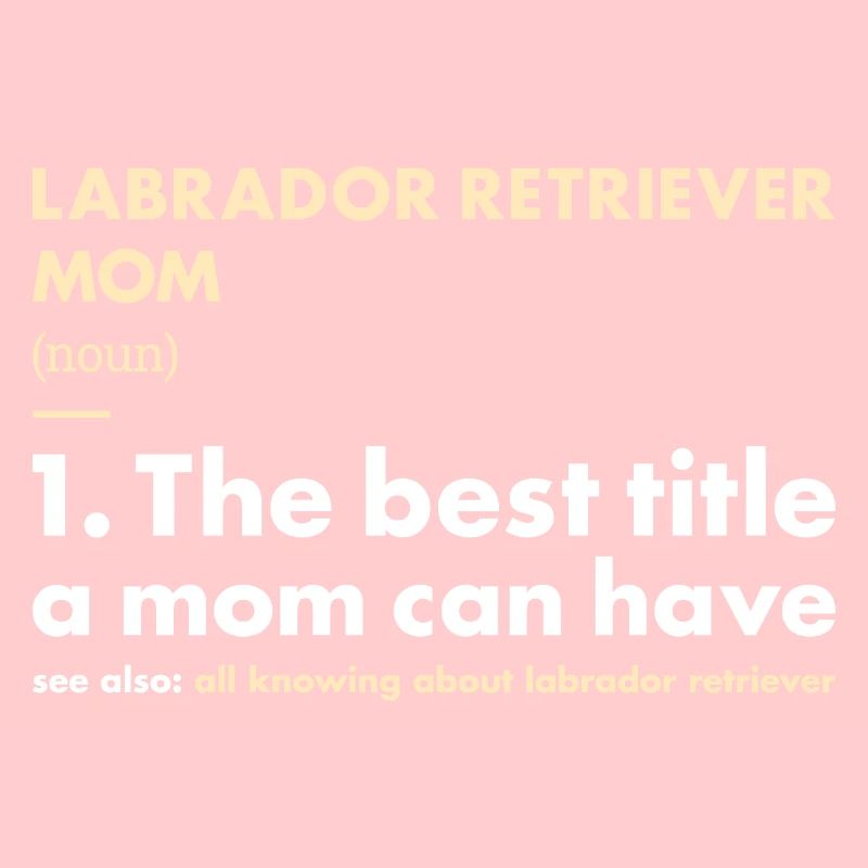 Labrador Retriever Mom Definition