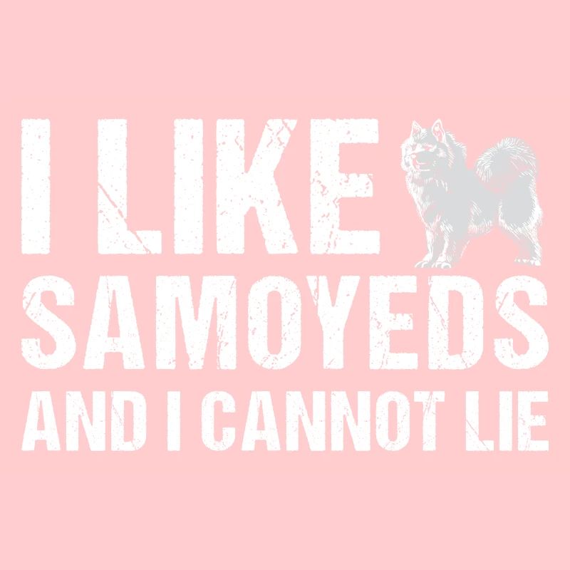 I Like Samoyed And I Cannot Lie
