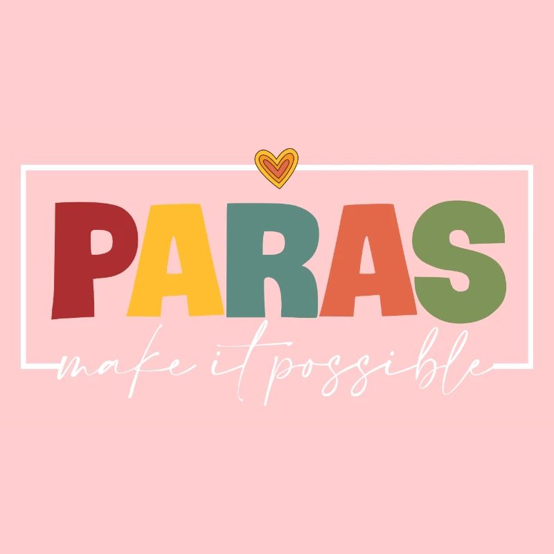 Paras Make It Possible Teacher Paraprofessional