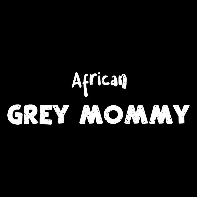 African Grey Mommy - Birds