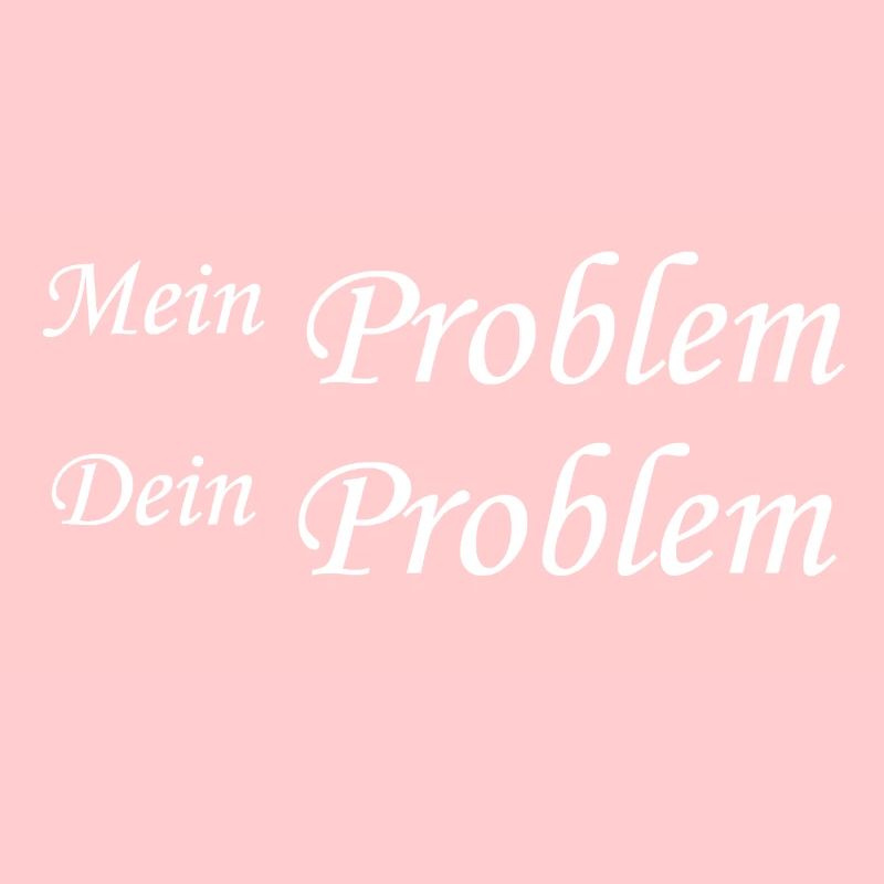 My problem Your problem