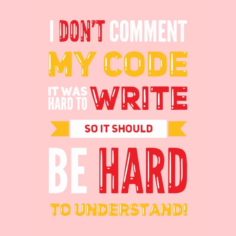 Je ne commente pas mon code