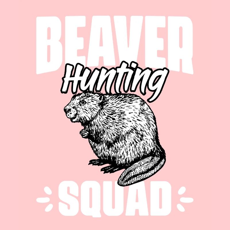 Cool Beaver Hunting Squad For A Beaver Hunter