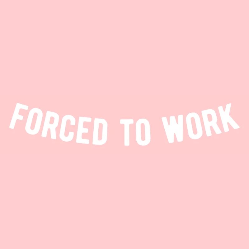 Forced to work