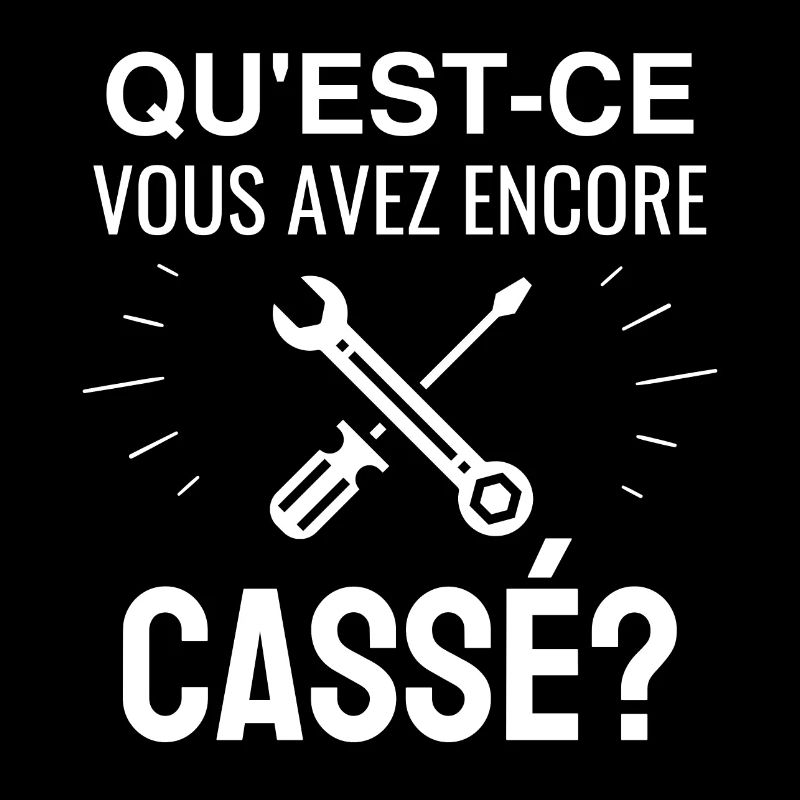qu'est-ce que vous avez encore cassé