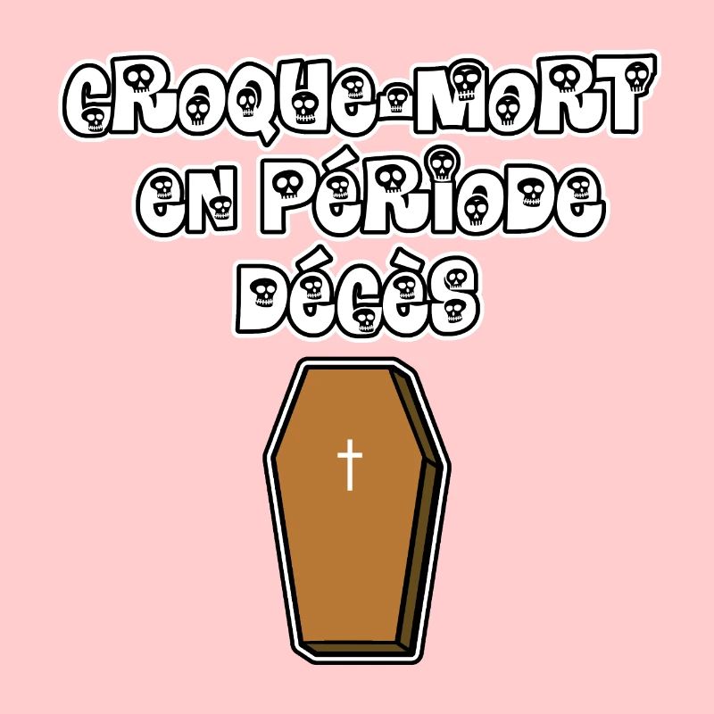 CROQUE-MORT, EN PÉRIODE DÉCÈS - JEUX DE MOTS