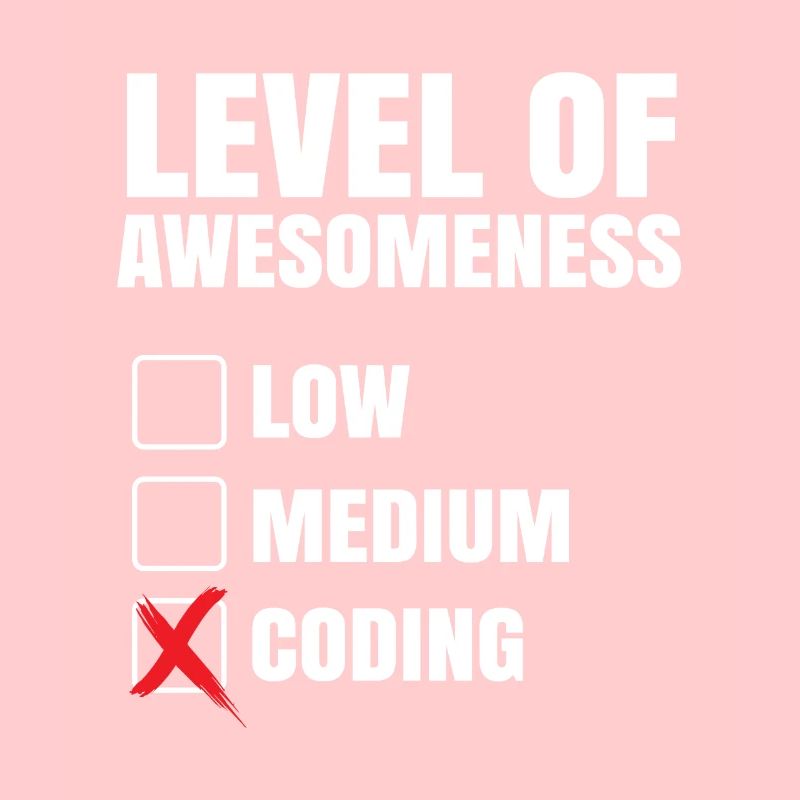 Level Of Awesomeness Low Medium Coding Programming