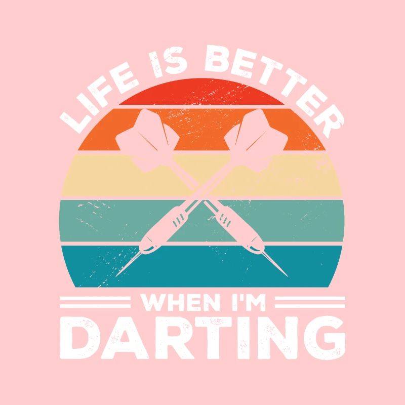 Life Is Better When I'm Throwing Darts Darting Dar