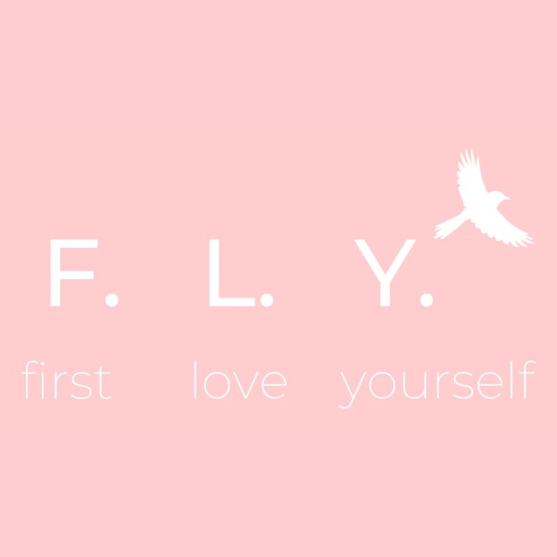 F.L.Y.d’abord s’aimer soi-même, s’aimer soi-même, positif