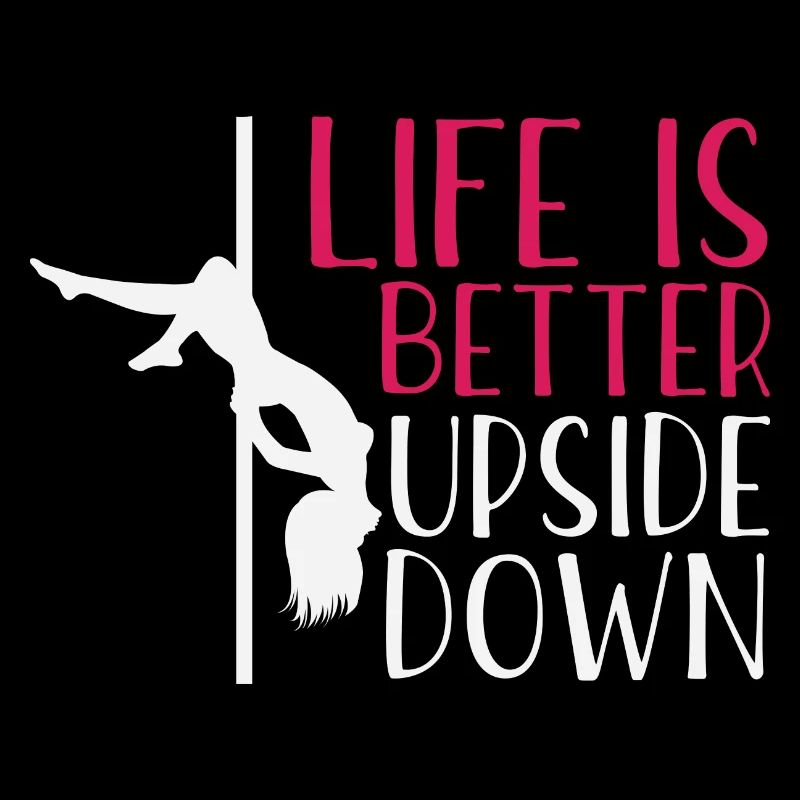 Pole Dance Shirt Das Leben ist besser auf dem Kopf stehendes Geschenk