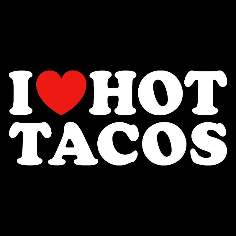 J’adore les tacos chauds