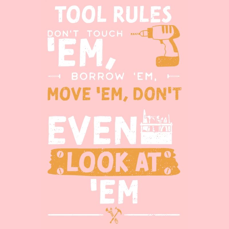 Tool Rules Don't Touch 'Em, Borr...