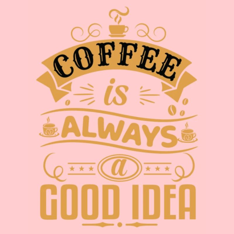 Kaffee ist immer eine gute Idee