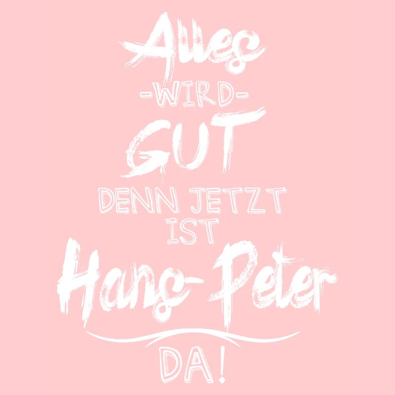 Alles wird gut denn jetzt ist Hans-Peter da