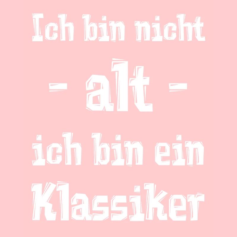 Ich bin nicht - alt - ich bin ein Klassiker