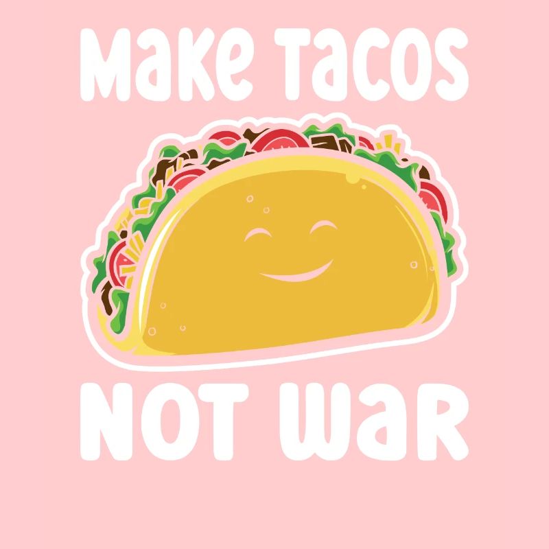 Make Tacos Not War