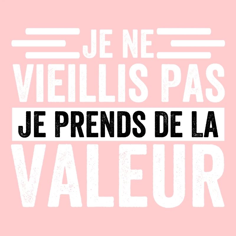 I'm not getting old, I'm increasing in value