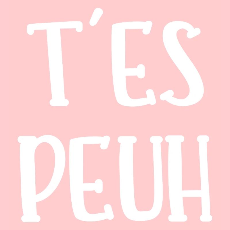 t'es peuh