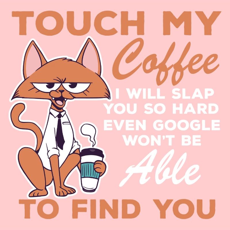 Touch my coffee funny coffee lovers I