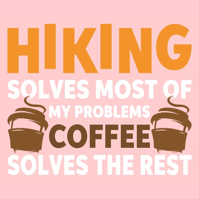 Hiking solves most problems that coffee solves