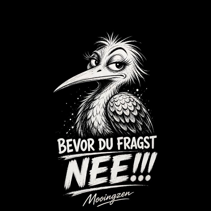 Bevor DU fragst: NEE!