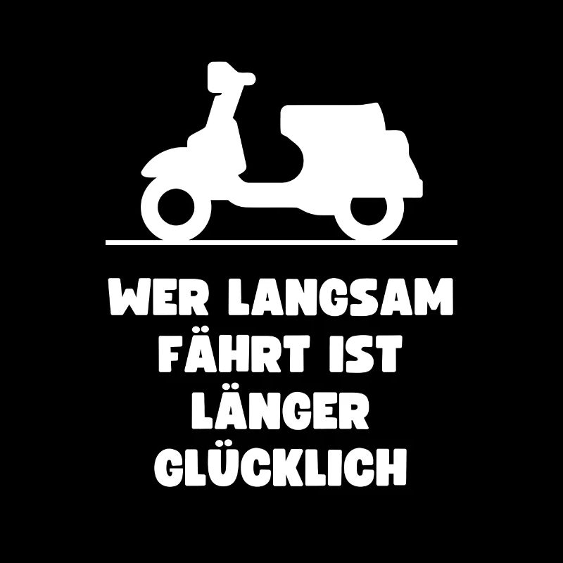 Wer langsam Fährt länger glücklich Stolz Roller