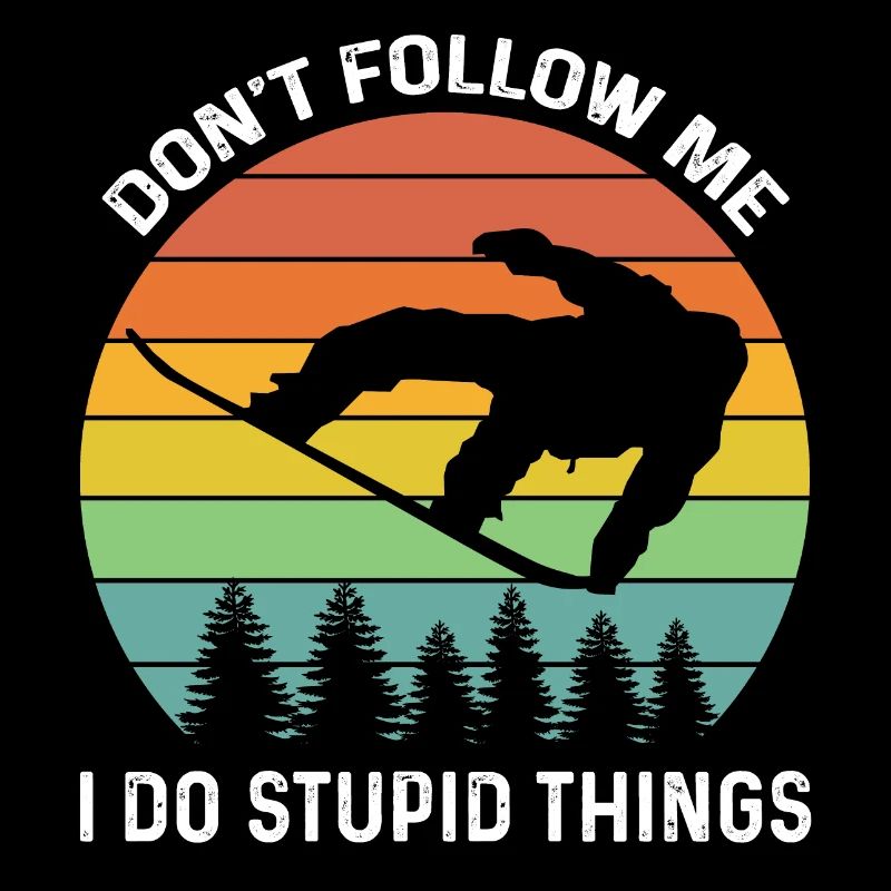 Ne me suivez pas, je fais des choses stupides Cool Snowboard
