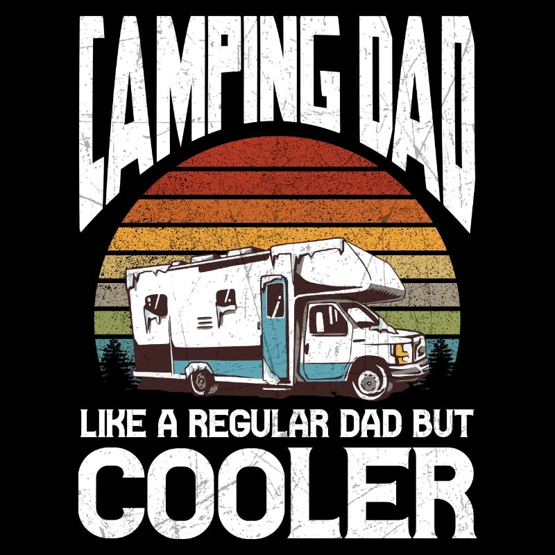 Camping Dad Like A Regular Dad But Cooler
