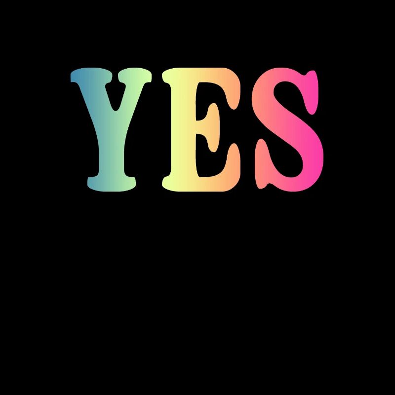 YES - Cool Funny Positive Saying