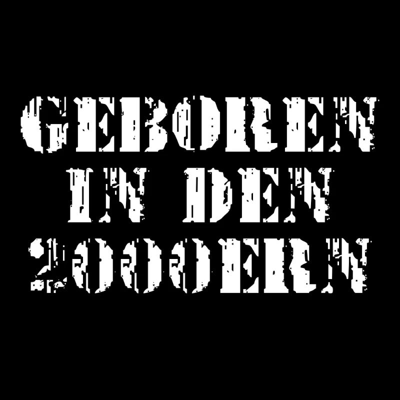 GEBOREN IN DEN 2000ERN