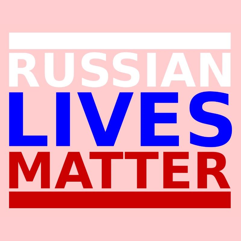 Russian Lives Matter - Russie Russie Russie