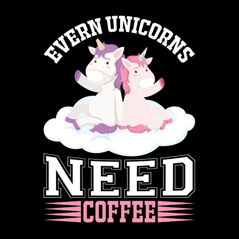 Alle Einhörner brauchen Kaffee Unicorn
