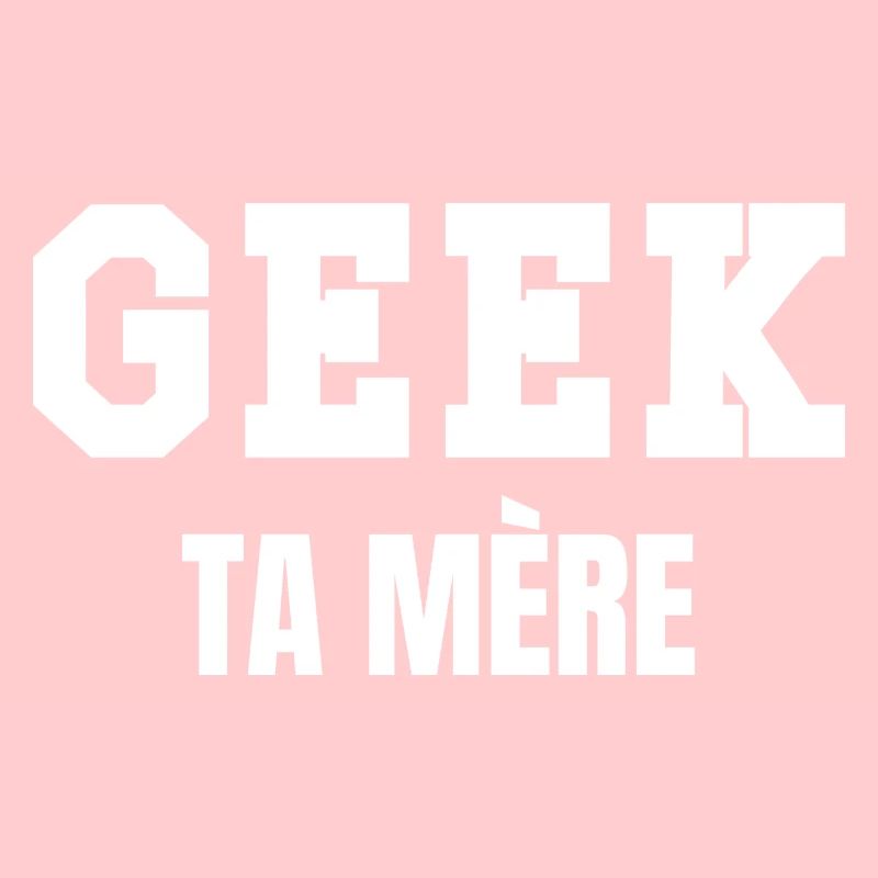 geek ta mère