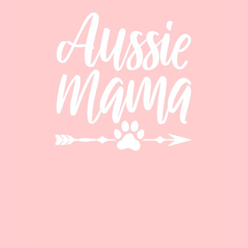 AUSSIE MAMA - Hundemama eines stolzen Aussies