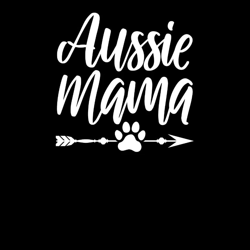 AUSSIE MAMA - Hundemama eines stolzen Aussies