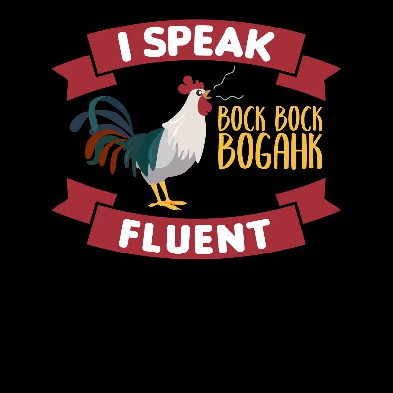 Ich spreche fließend Bock Bock Bogahk Hühner Huhn
