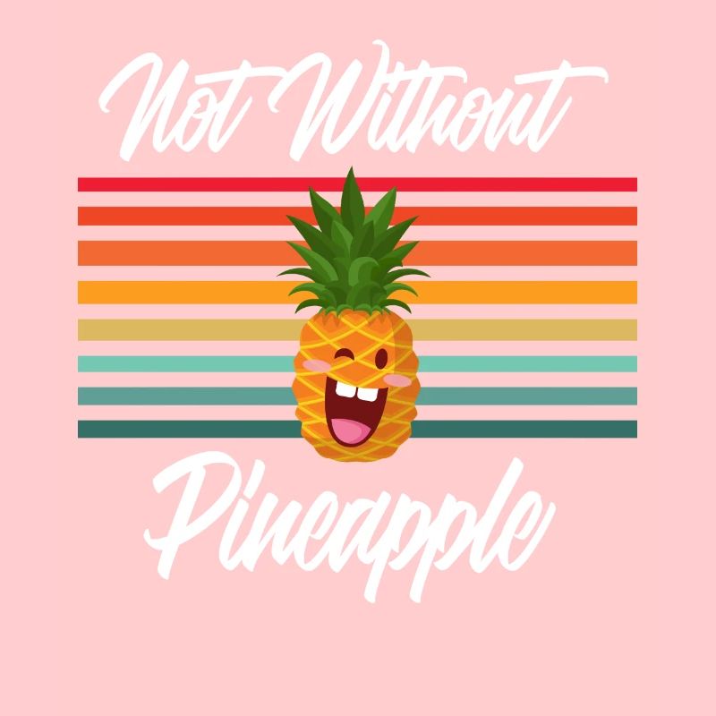 Not Without Pineapple