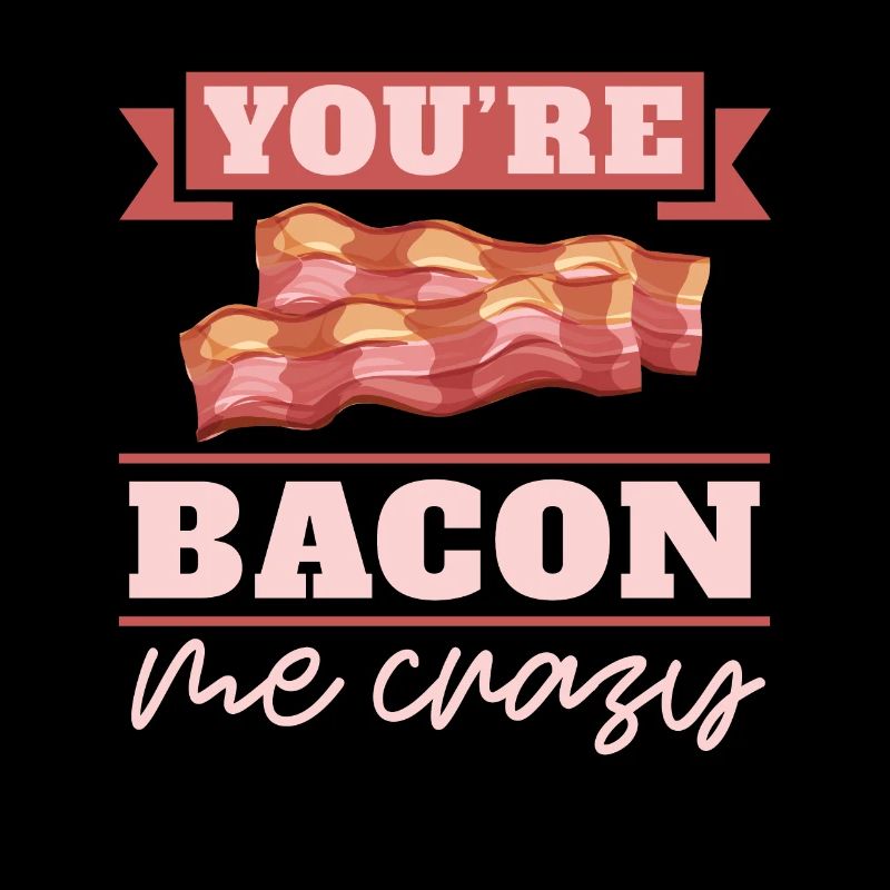 Du Bist Bacon Me Crazy Breakfast Bacon Lover Meat