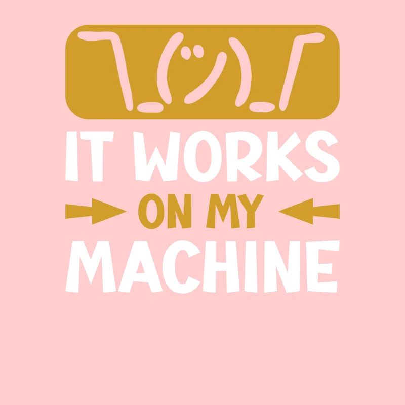 It works on my Machine for programmers