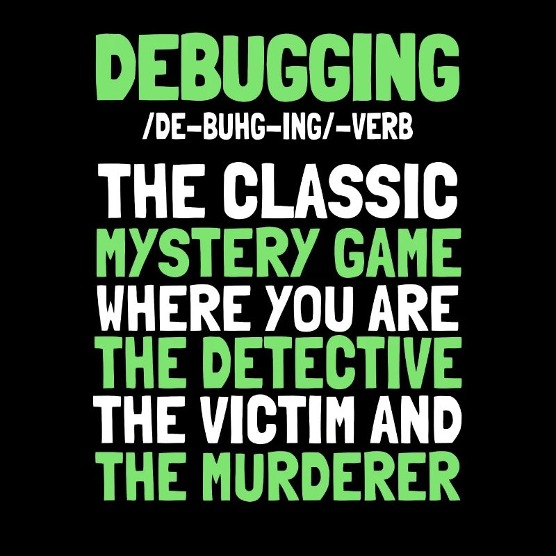 Developer, Coder, Programmer, Funny, Debugging